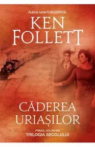 Caderea uriasilor. Trilogia Secolului Vol. 1 (resigilat)