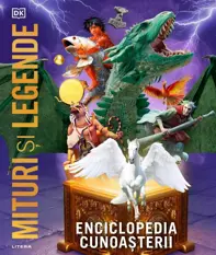 Enciclopedia cunoasterii. Mituri si legende