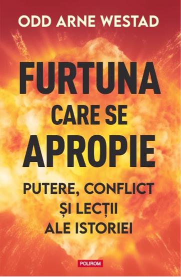 Furtuna care se apropie. Putere, conflict si lectii ale istoriei