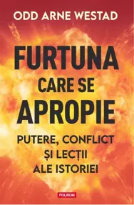 Furtuna care se apropie. Putere, conflict si lectii ale istoriei
