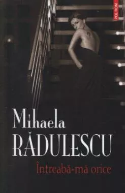 Intreaba-ma orice - Mihaela Radulescu