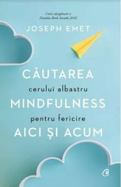 Cautarea cerului albastru: Mindfulness pentru fericire aici si acum