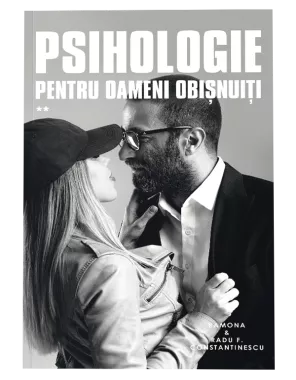 Psihologie pentru oameni obisnuiti. Vol II