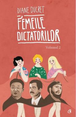 Femeile dictatorilor Vol. 2