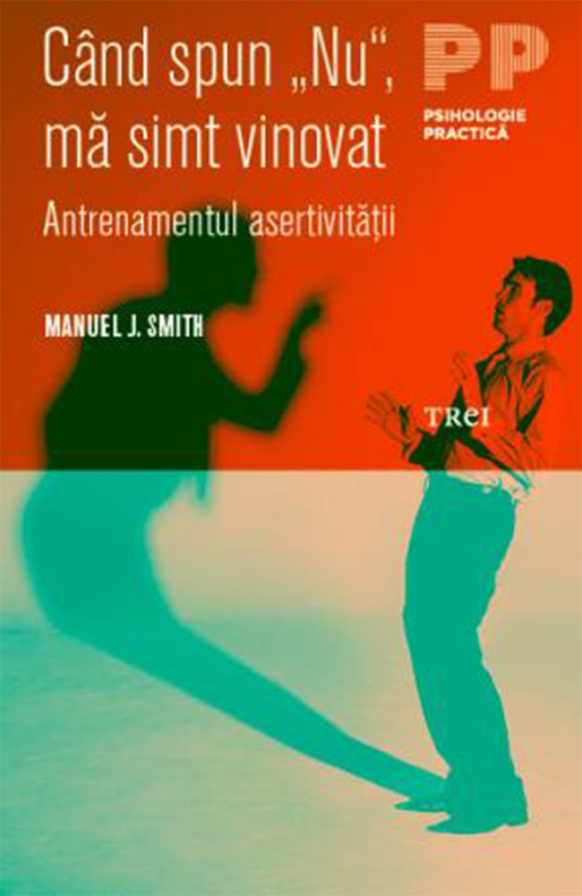 Cand spun „Nu“, ma simt vinovat. Antrenamentul asertivitatii