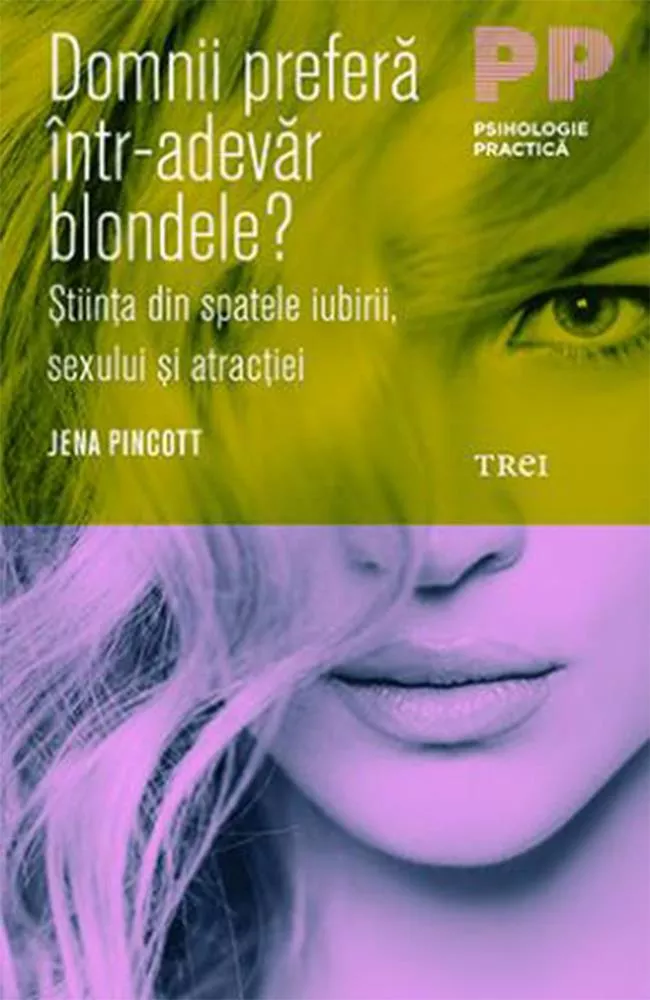 Domnii prefera intr-adevar blondele? Stiinta din spatele iubirii, sexului si atractiei