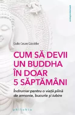 Cum sa devii un Buddha in doar 5 saptamani