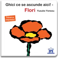 Ghici ce se ascunde aici!: Flori