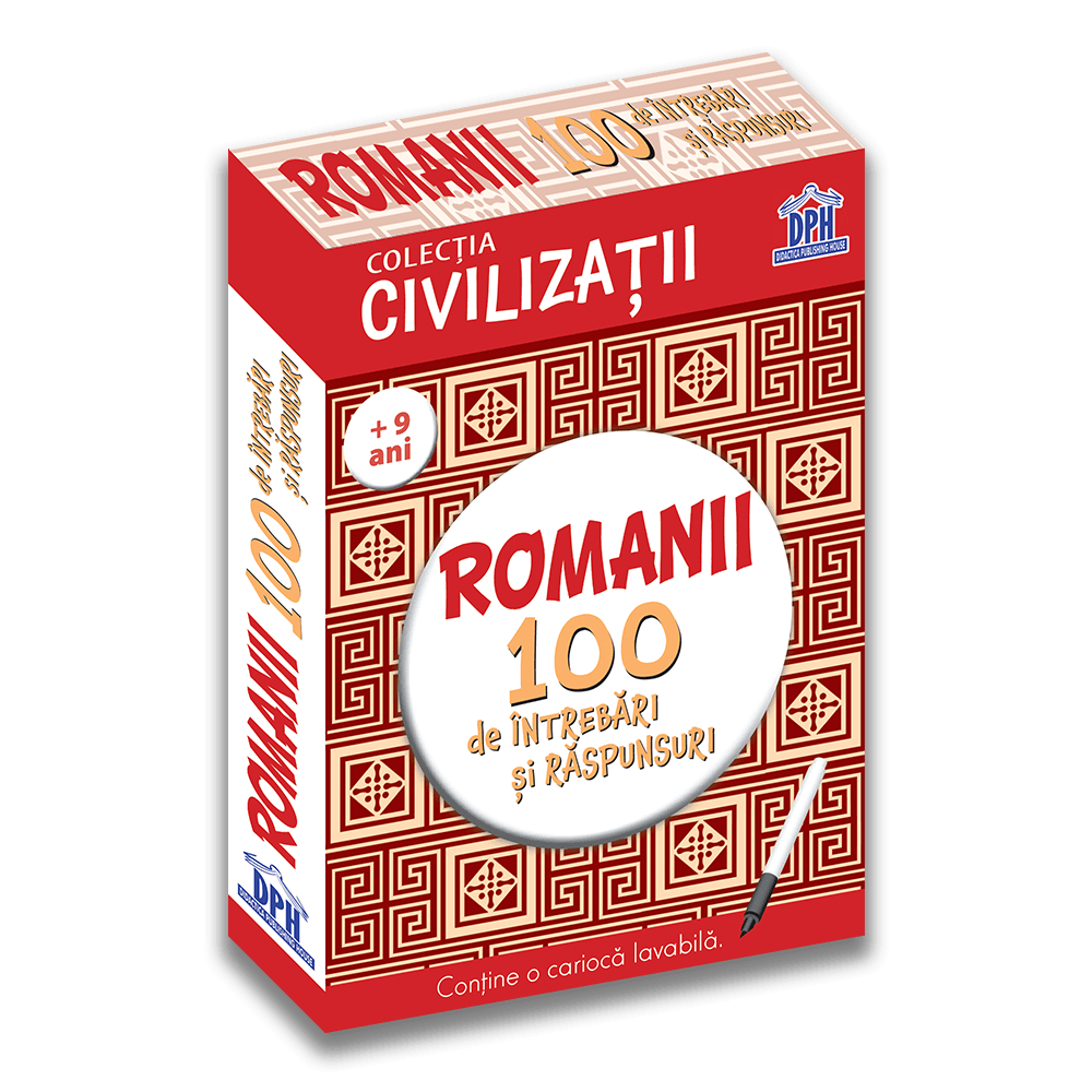 Civilizatii: Romanii - 100 de intrebari si raspunsuri