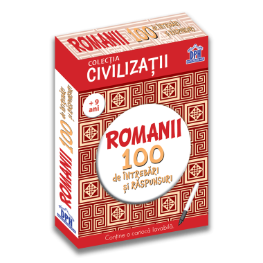 Civilizații: Romanii - 100 de întrebări și răspunsuri