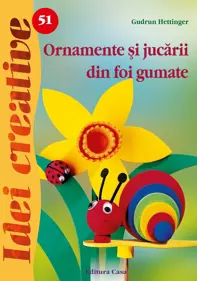 Idei creative 51 - Ornamente si jucarii din foi gumate