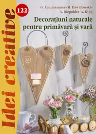 Idei creative 122 - Decoratiuni naturale pentru primavara si vara