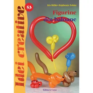 Figurine din baloane - Ed. a II a - Idei creative 53