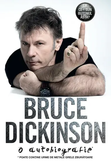 La ce-i bun butonul asta? O autobiografie Bruce Dickinson