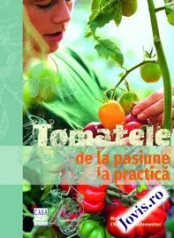 Tomatele - de la pasiune la practica