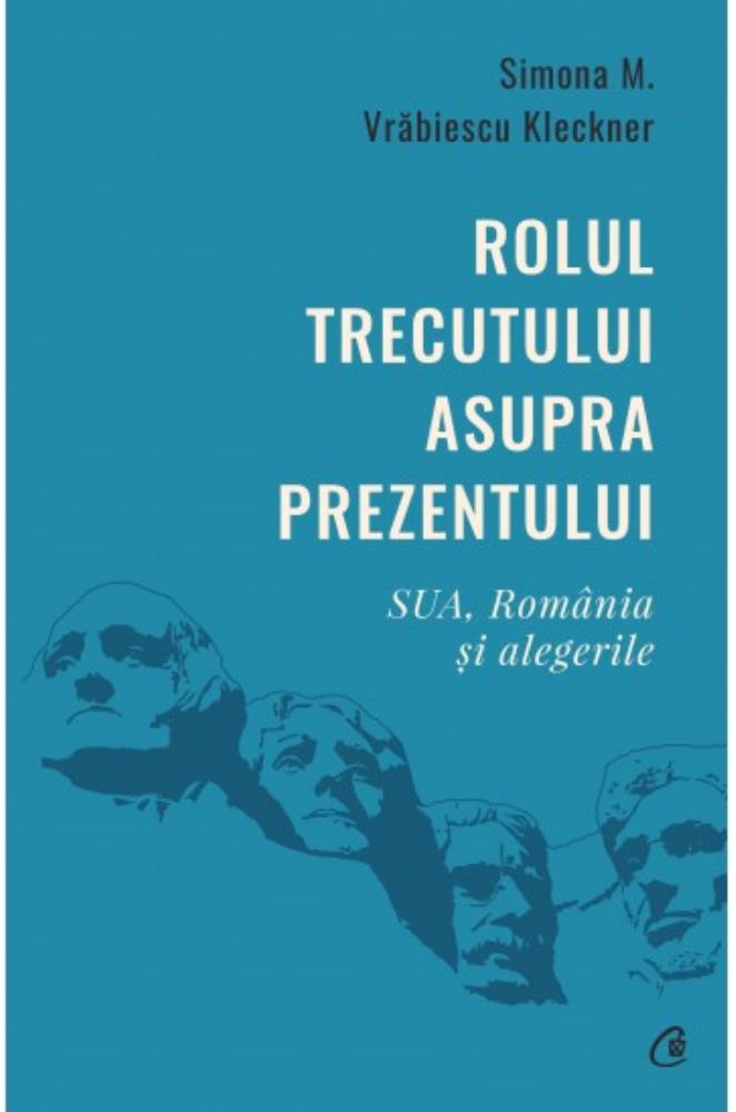 Rolul trecutului asupra prezentului. SUA, Romania si alegerile