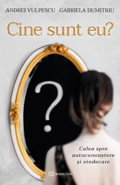 Cine sunt eu? Calea spre autocunoastere si vindecare (resigilat)