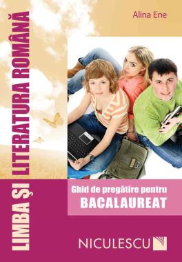 Limba şi literatura română pentru Bacalaureat. Ghid de pregătire (Ene)
