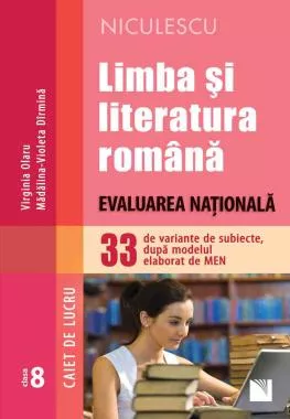 Limba şi literatura română. Evaluarea Naţională. 33 de variante de subiecte, după modelul elaborat de MEN – CAIET DE LUCRU
