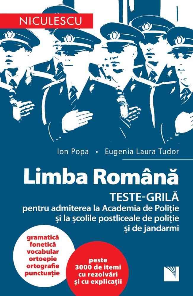 LIMBA ROMANA. TESTE-GRILA pentru admiterea la Academia de Politie si la scolile postliceale de politie si jandarmi