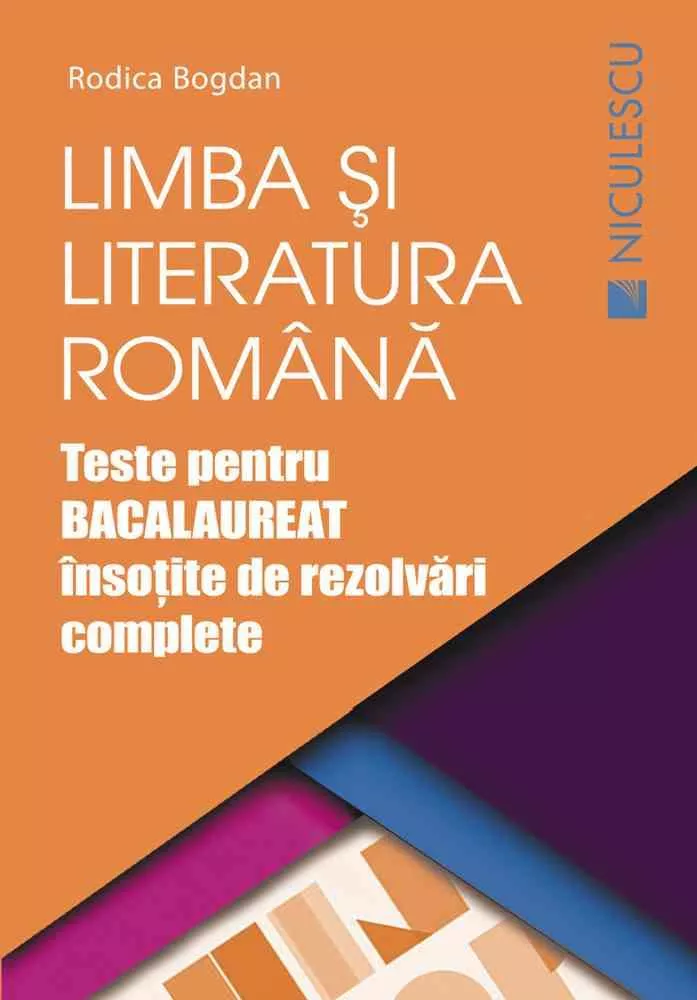 Limba si literatura romana. Teste pentru BACALAUREAT insotite de rezolvari complete (Editia a doua, revizuita si adaugita)
