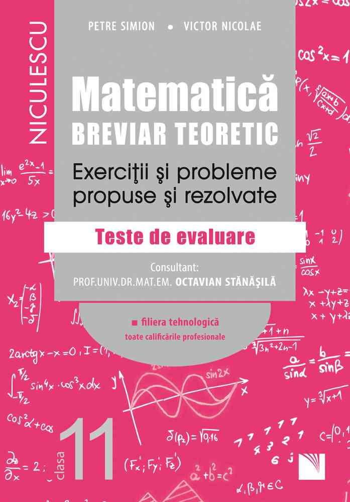 Matematica, clasa a XI-a. Breviar teoretic. Exercitii si probleme propuse si rezolvate. Filiera tehnologica, toate calificarile profesionale