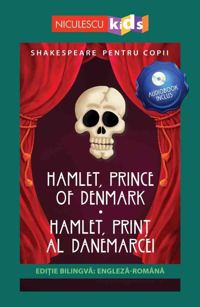 Shakespeare pentru copii: Hamlet, Print al Danemarcei (Editie bilingva, incl. Audiobook)