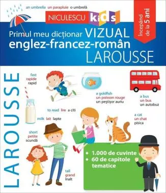 Primul meu dicționar VIZUAL englez-francez-român LAROUSSE
