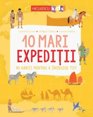 10 mari expediții. 10 hărți pentru a înțelege tot.