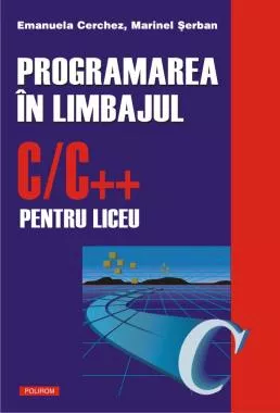 Programarea in C/C++ Vol. I