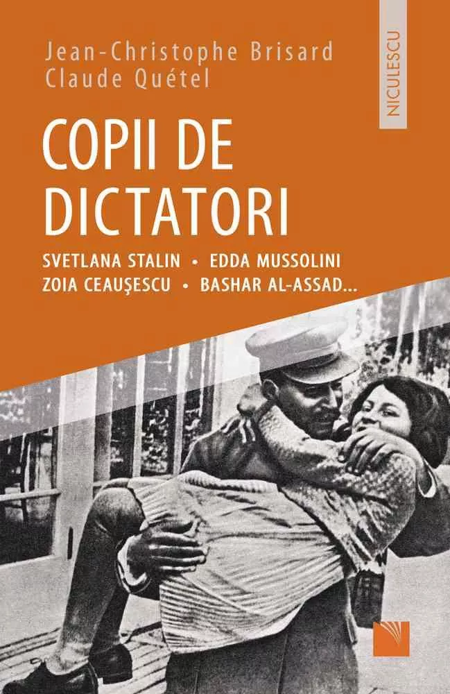 Copii de dictatori: Svetlana Stalin, Edda Mussolini, Zoia Ceausescu, Bashar Al-Assad ...