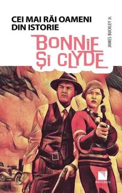Bonnie și Clyde (Colecția Cei mai răi oameni din istorie)