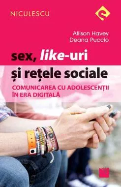 Sex, Like-uri si retele sociale. Comunicarea cu adolescentii in era digitala