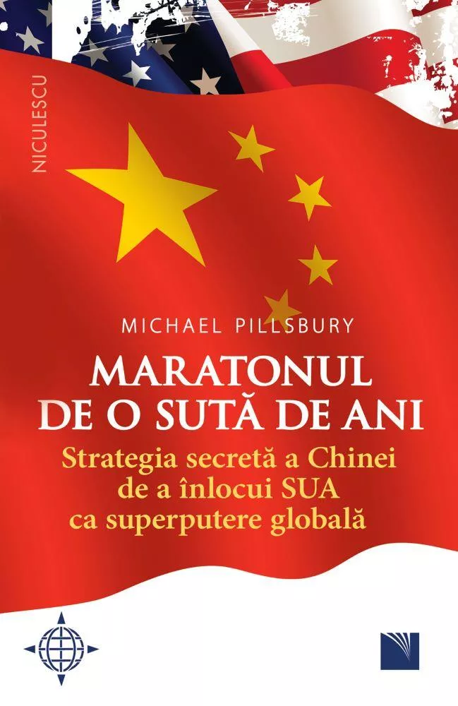 Maratonul de o suta de ani. Strategia secreta a Chinei de a inlocui SUA ca superputere globala.
