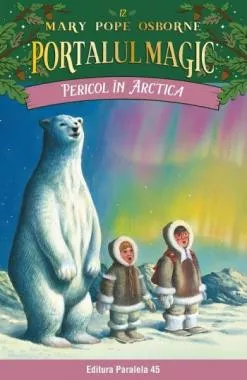 Pericol in Arctica. Portalul Magic nr. 12