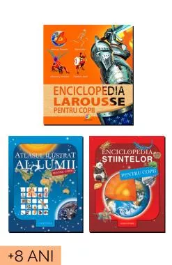 Pachet Enciclopedia Larousse pentru copii, Enciclopedia stiintelor, Atlasul ilustrat al lumii pentru copii