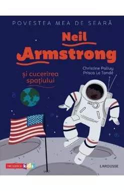 Povestea mea de seara: Neil Armstrong si cucerirea spatiului