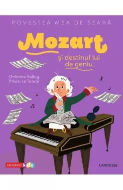 Povestea mea de seara: Mozart si destinul lui de geniu