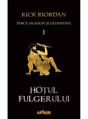 Hoţul fulgerului. Seria Percy Jackson şi Olimpienii Vol.1