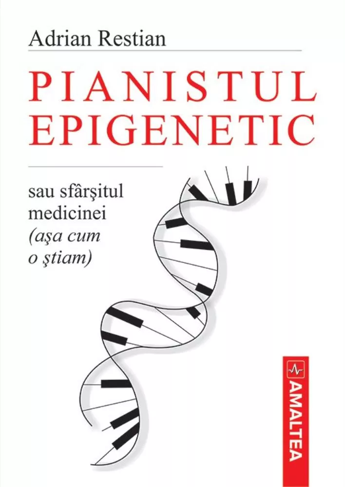 Pianistul epigenetic -  sau sfarsitul medicinei (asa cum o stiam)