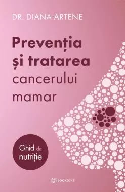 Preventia si tratarea cancerului mamar - Ghid de nutritie