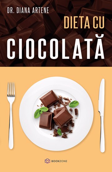 Dieta cu ciocolata + 100+ retete bazate pe studii stiintifice