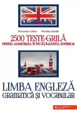 Limba engleză. Gramatică și vocabular. 2500 teste-grilă pentru admiterea în învățământul superior