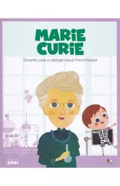 Micii mei eroi. Marie Curie