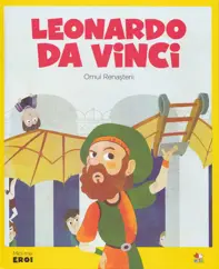 Micii mei eroi. Leonardo da Vinci