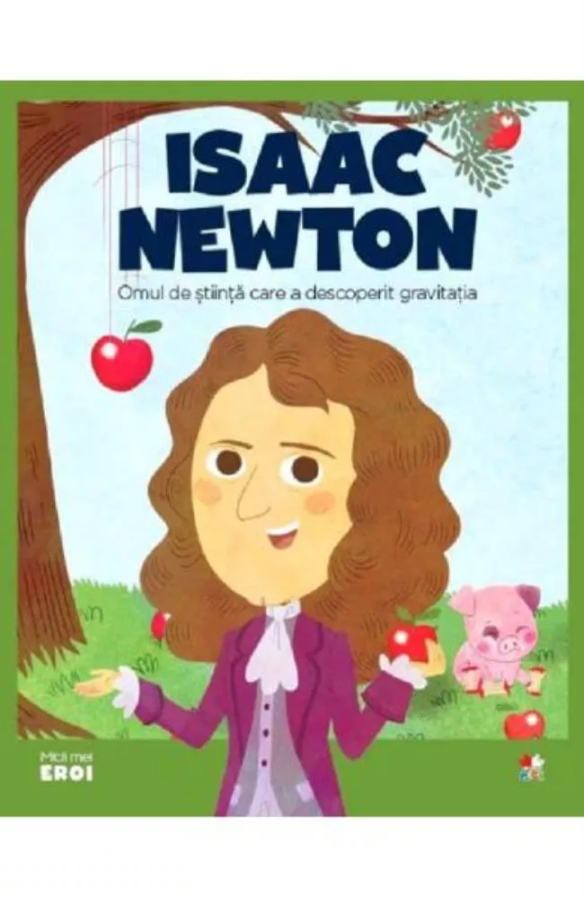 Micii mei eroi. Isaac Newton