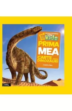 Prima mea carte despre dinozauri - National Geographic little kids