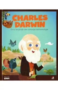 Micii mei eroi. Charles Darwin