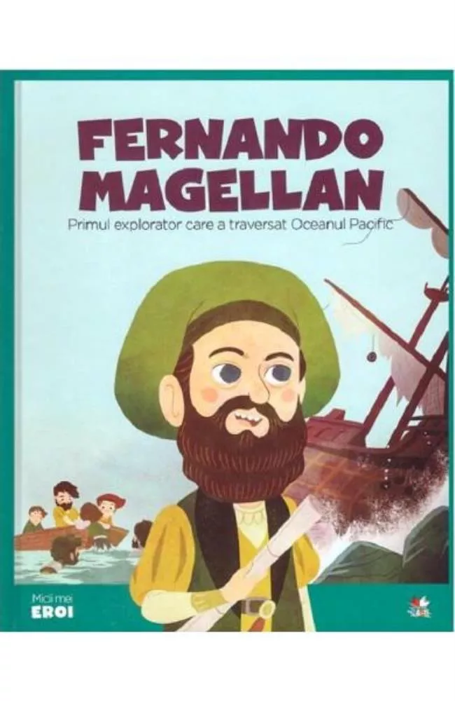 Micii mei eroi. Fernando Magellan