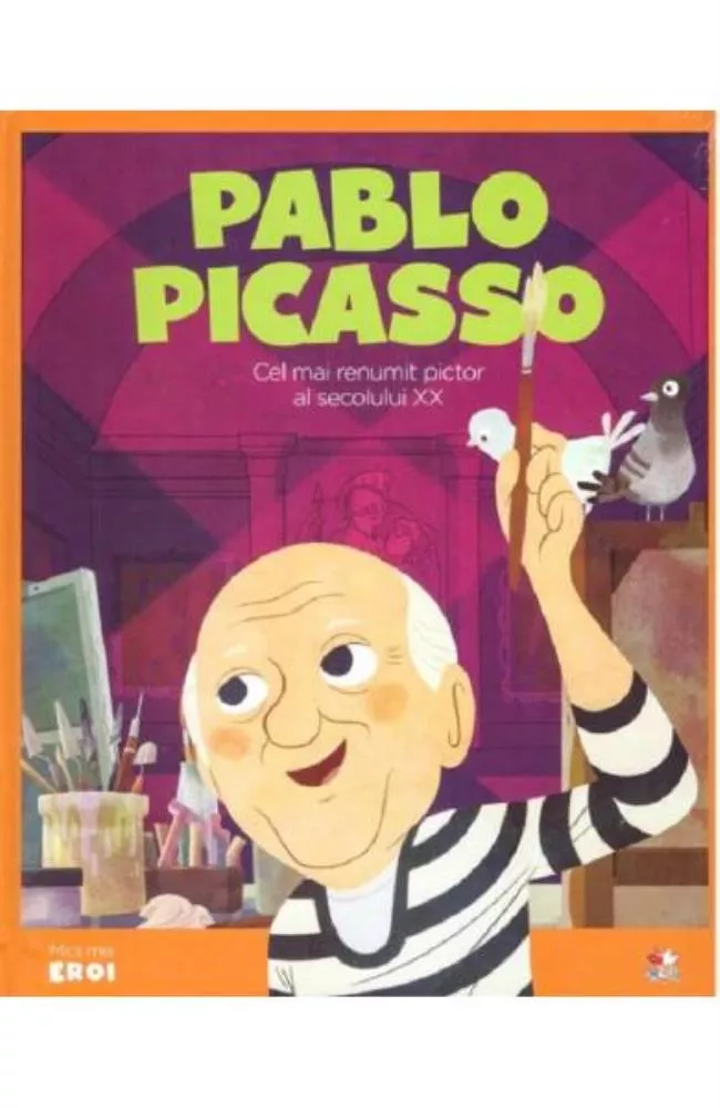 Micii mei eroi. Pablo Picasso